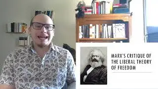 Marx's Critique of the Liberal Theory of Freedom