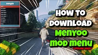 How To Download Menyoo Mod Menu For GTA 5