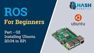 ROS for Beginners | Part 02 - Ubuntu 20.04 Install | Hash Robotics