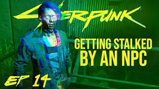 [ 14 ]  GETTING STALKED BY AN NPC • CYBERPUNK 2077: HARDEST DIFFICULTY