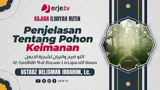 (04/11/2024)#036 Penjelasan Tentang Pohon Keimanan - Ustadz Delisman Ibrahim Lc. Hafidzahullah