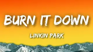 Linkin Park - Burn It Down (Lyrics)