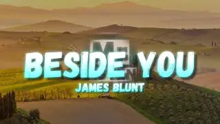James Blunt - Beside You (Lyrics)