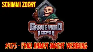 075 Frau Anmut macht Werbung - Let's Play Graveyard Keeper