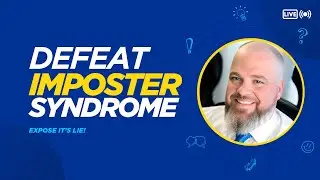 Stop Feeling Like a Fraud: Defeat Imposter Syndrome by Exposing It's LIE (Part 1)
