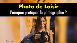 Pourquoi faire de la photo amateur