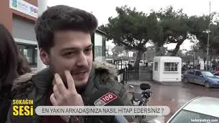 En Yakın Arkadaşınıza Nasıl Hitap Edersiniz?
