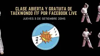 CLASE ABIERTA Y GRATUITA DE TAEKWONDO ITF POR FACEBOOK LIVE