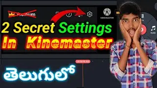 Kinemaster Secret Settings In Telugu - Unlimited Video Layers Problem