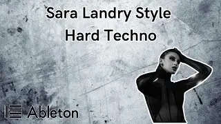 Sara Landry Style - Hard Techno Tutorial [+Free Project File]