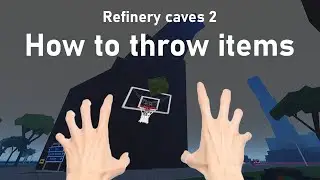 Refinery caves 2 how to throw items