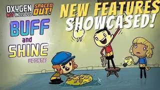New Features for Buff and Shine Update! | Oxygen Not Included