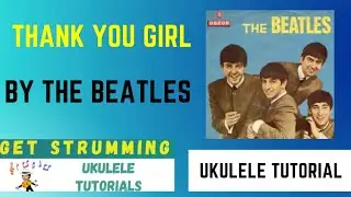Thank You Girl by The Beatles. Ukulele Tutorial