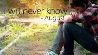 I will never know - August