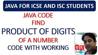 FIND PRODUCT OF DIGITS OF A NUMBER | JAVA CODE FOR ICSE | WORKING AND EXPLANATION
