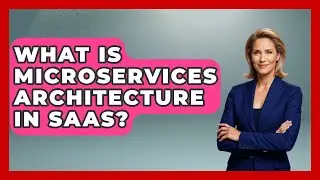What Is Microservices Architecture In SaaS? - The SaaS Pros Breakdown