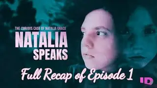 THE CURIOUS CASE OF NATALIA GRACE: NATALIA SPEAKS | EPISODE 1 RECAP