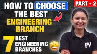 HOW TO CHOOSE THE BEST ENGINEERING BRANCH ?? 7 BEST CHOICE || PART 2 || BHUMI MA'AM