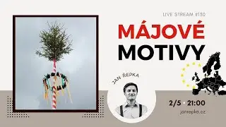 Live stream #130  - Májové motivy