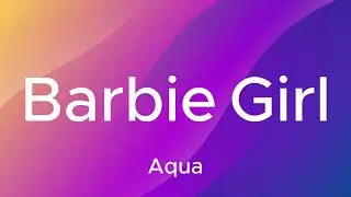 Aqua - Barbie Girl (Lyrics)