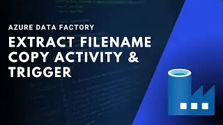 3 - AZURE DATA FACTORY - Extract filename with Copy Activity and Storage Event trigger