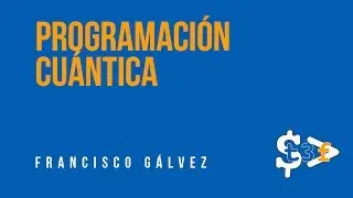 Programación cuántica - Francisco Gálvez en T3chFest 2017