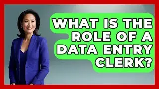 What Is The Role Of A Data Entry Clerk? - Admin Career Guide