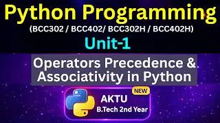 U1L20  Operators Precedence & Associativity in Python | Python for AKTU B.Tech 2nd Year