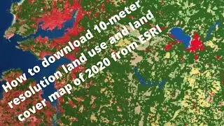 How to download 10-meter resolution land use and land cover (LULC) map of 2020 from ESRI