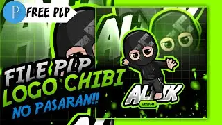 [ FILE PLP ] LOGO CHIBI KECE PARAH🥵 || NO PASARAN!!! 🔥