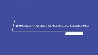 Autodesk AutoCAD Certified Professional Exam Preparation.