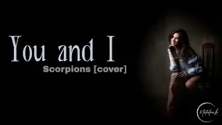 You and I" - Scorpions (female cover version)