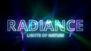 Radiance - Lights of Nature // Trailer