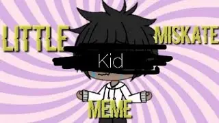 Little Mistake meme //euh ;w;//