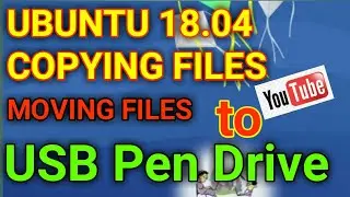 TUTORIAL :4  UBUNTU 18.04 ICT TUTORIAL ||COPYING FILES to USB PEN DRIVE|| MOVING FILES TO  PEN DRIVE