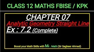 LEC 90 | CHAP 07 | ANALYTIC GEOMETRY STRAIGHT LINE | Ex 7.2 | CLASS 12 MATH IFBISE & KPK NEW BOOKI