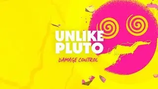 Unlike Pluto  - Damage Control