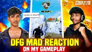DFG MAD REACTION ON MY GAMEPLAY 😱 