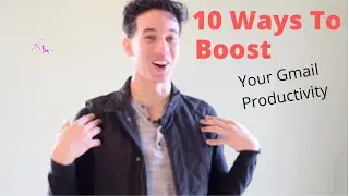 10 Ways To SKYROCKET Your Productivity With Gmail