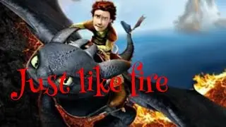 Hiccup and Toothless • Just like fire (Клип на битву)