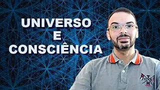 Universo e consciência - O que não te contaram sobre a lei da atração