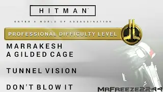 HITMAN - Marrakesh - Don't Blow it & Tunnel Vision - Professional Difficulty