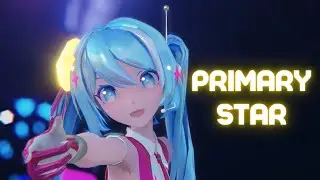 【MMD】Primary Star【Sour Hatsune Miku MAGICAL MIRAI 10th】