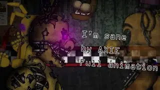 [DC2/FNaF]'I'm Sane' by Axie / full animation / canceled (I don't have ideas for others parts)
