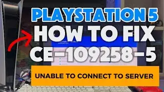 How To Fix PS5 CE-109258-5 Unable to connect to the server