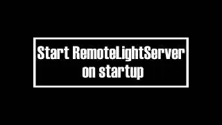 Start RemoteLightServer Automatically on Startup | Raspberry Pi RemoteLightServer pre0.2.0.1