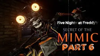 Five Nights at Freddy's: Secret of the Mimic || Part 6