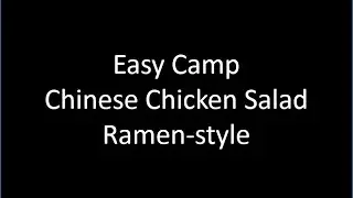 Easy Camp Chinese Chicken Salad Ramen-style