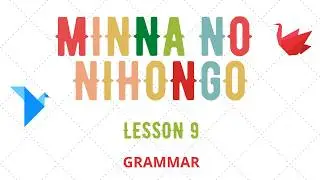 MINNA NO NIHONGO LESSON 9 GRAMMAR