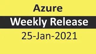 🚀 Azure Weekly Release | 25-Jan-2021